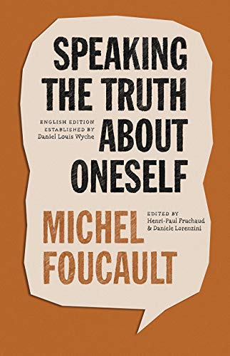 Speaking the Truth about Oneself: Lectures at Victoria University, Toronto, 1982 (The Chicago Foucault Project) von University of Chicago Press